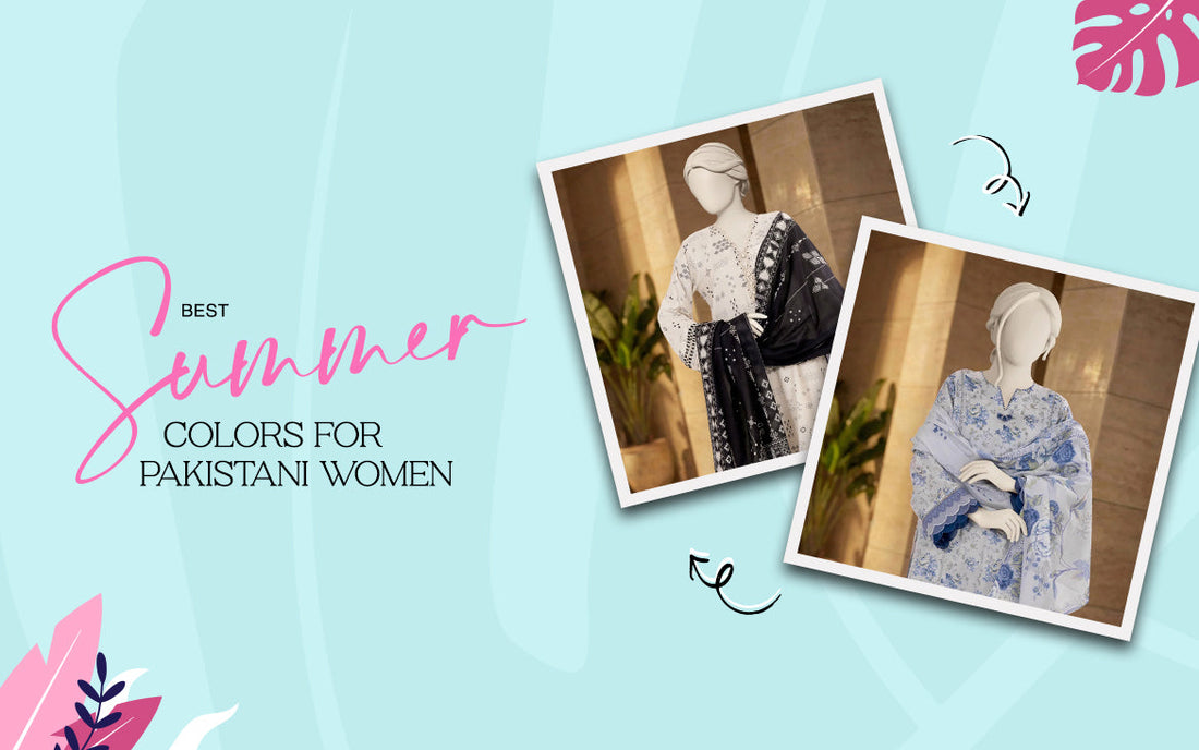 Best Colors to Wear in Summer: Pakistani Women’s Fashion Guide